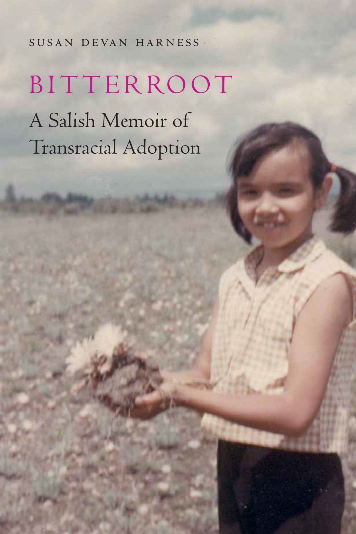 “Bitterroot: A Salish Memoir of Transracial Adoption” by Susan Devan Harness
